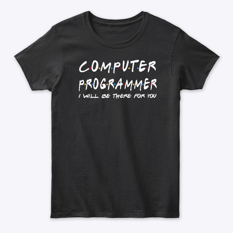 Computer Programmer Gifts Black T-Shirt Front