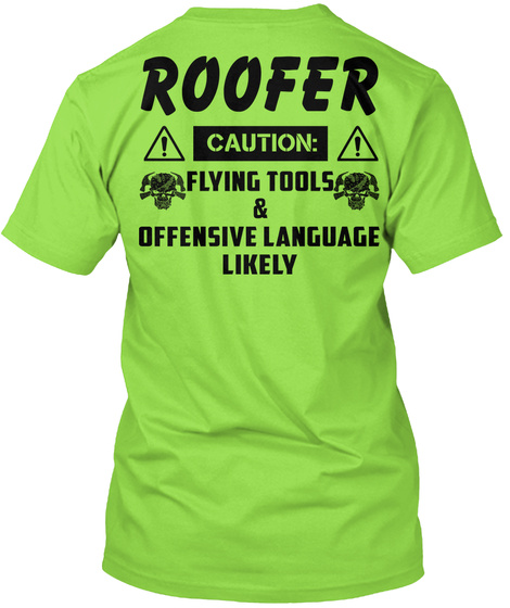Roofer Caution: Flying Tools & Offensive Language Likely Lime T-Shirt Back