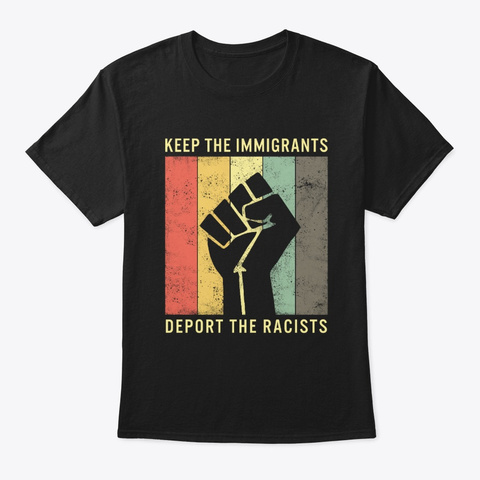Keep The Immigrants Deport The Racists