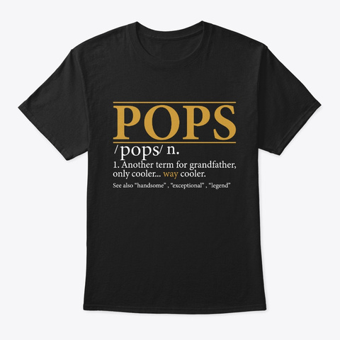 Pops Fathers Day Gift Grandpa Gift Black T-Shirt Front