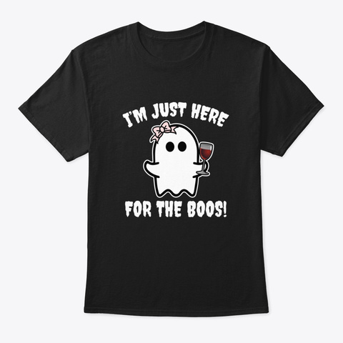 I'm Just Here For The Boos Dm6rr Black T-Shirt Front