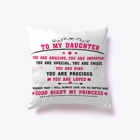 Pillow Case Covers To My Daughter White T-Shirt Front
