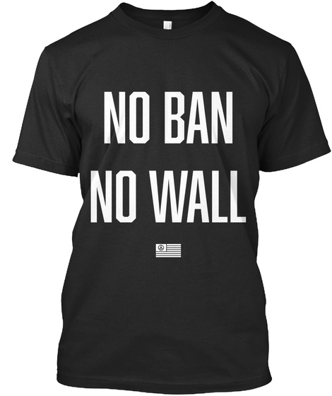No Ban No Wall Black T-Shirt Front