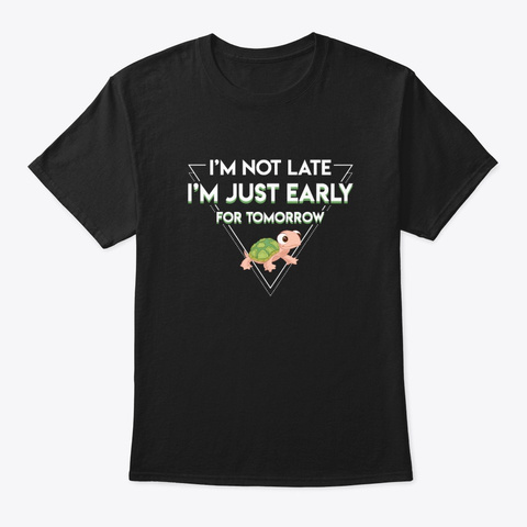 Turtle Lover Not Late Just Early For Tom Black T-Shirt Front