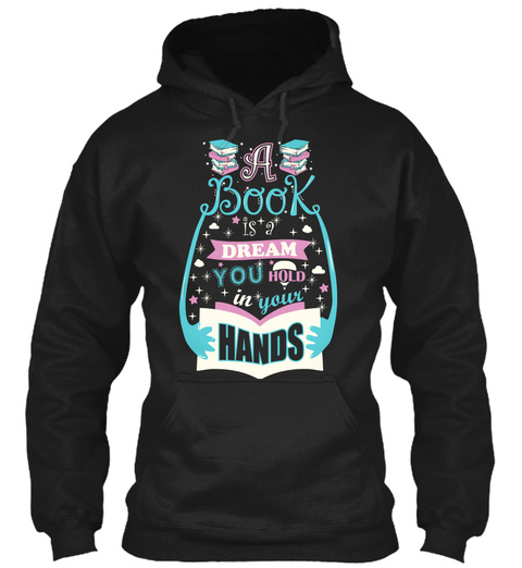A Book Is A Dream You Hold In Your Hands Black T-Shirt Front