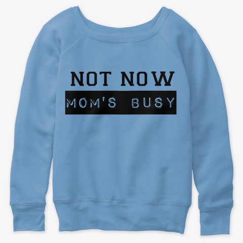 Not Now Mom's Busy Tee Blue Triblend  T-Shirt Front