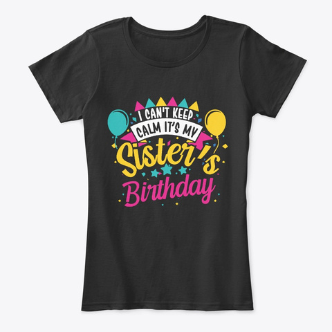 Birthday Party Gift Sister's Birthday Black T-Shirt Front