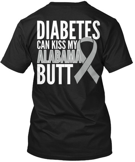 Diabetes Can Kiss My Alabama Butt Black T-Shirt Back