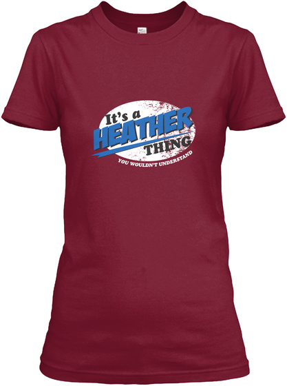 Its A Heather Thing You Wouldn't Understand Cardinal Red T-Shirt Front