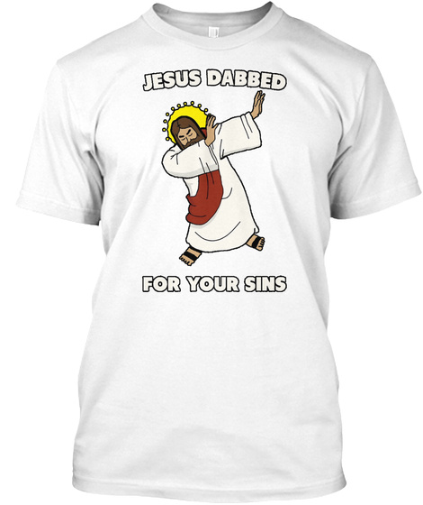 Jesus Dabbed White T-Shirt Front