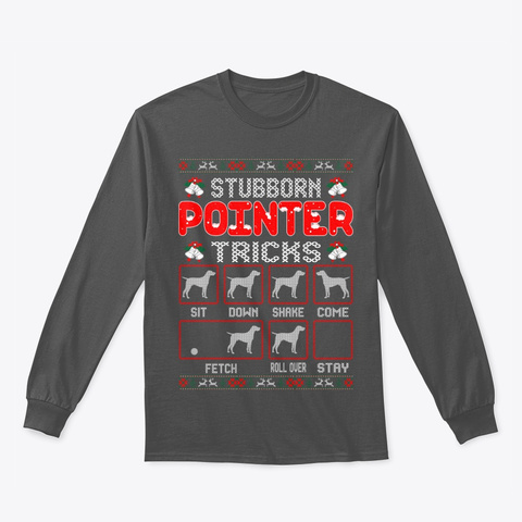 Stubborn Pointer Tricks Christmas Ugly Charcoal Maglietta Front