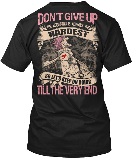 Natsu Dragneel Dont Give Up Ltd Edt Tee
