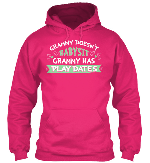 Grammy Doesn't Babysit Grammy Has Play Dates  Heliconia T-Shirt Front
