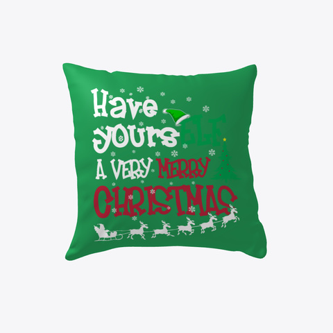 Have Your Self A Very Merry Christmas Green T-Shirt Front