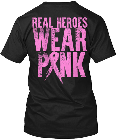 Real Heroes Wear Pink Black T-Shirt Back