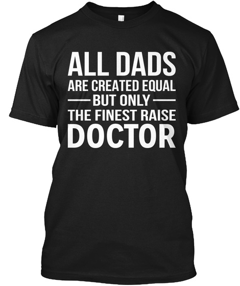All Dads Are   Doctor T Shirts Black T-Shirt Front