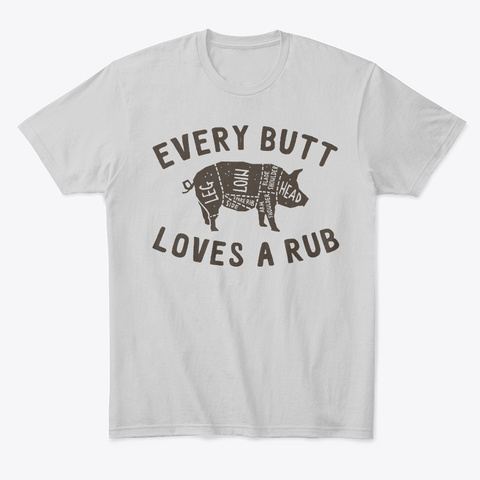 Every Butt Loves A Rub Awesome BBQ Gift Unisex Tshirt