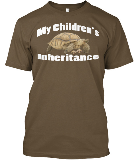 My Children's  Inheritance Chestnut T-Shirt Front