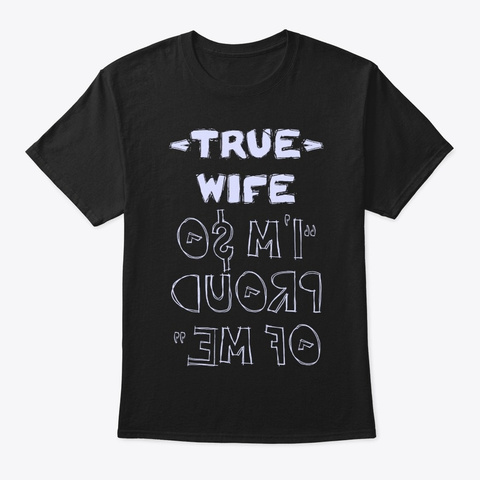 True Wife Shirt Black T-Shirt Front