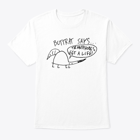 Butt Rat Says Trans Rights White T-Shirt Front