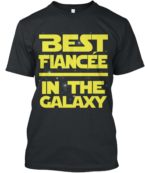 Best Fiancee In The Galaxy Black T-Shirt Front