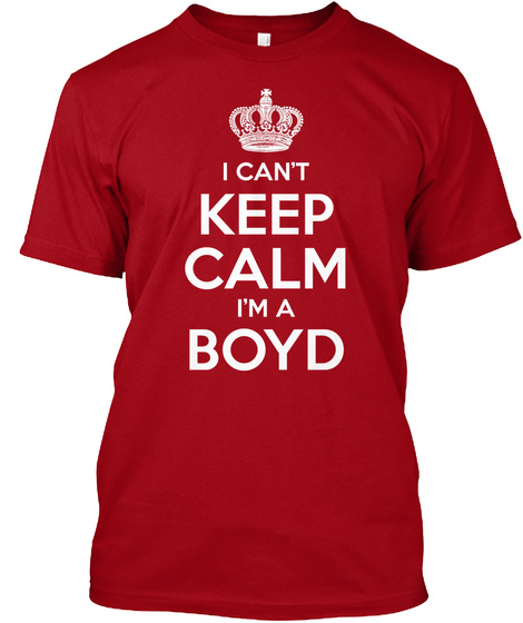 I Can't Keep Calm I Am A Boyd Deep Red T-Shirt Front