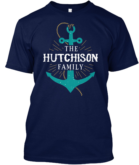 The Hutchison Family Anchor Last Name Surname Reunion Shirt Gift Navy T-Shirt Front