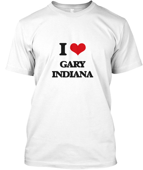 I Love Gary Indiana White T-Shirt Front