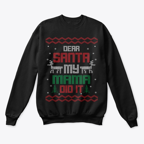 Dear Santa My Mama Did It Black T-Shirt Front