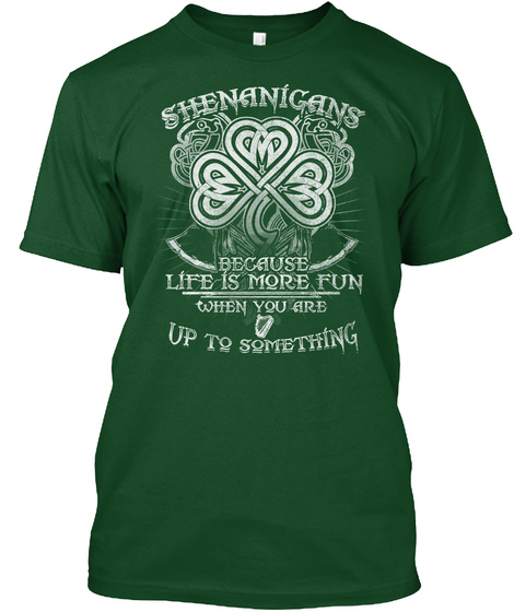 Shenanigans Because Life Is More Fun When You Are Up To Something  Deep Forest Kaos Front