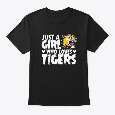 Just A Girl Who Loves Tigers Animal Shir Black T-Shirt Front