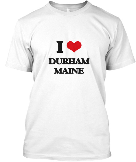 I Love Durham Maine White T-Shirt Front
