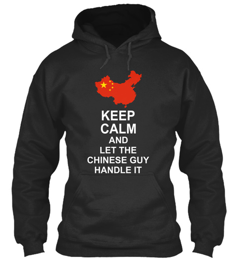 Keep Calm And Let The Chinese Guy Handle It  Jet Black T-Shirt Front