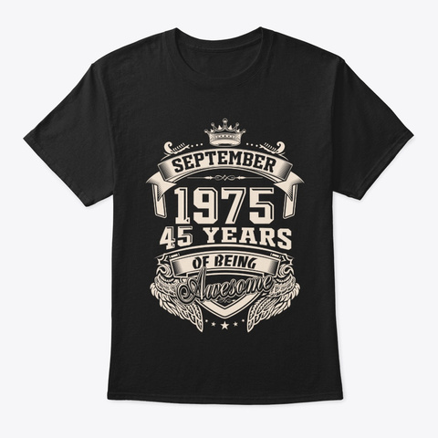 45th Birthday Gift Born September 1975 Black T-Shirt Front