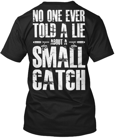 No One Can Ever Told A Lie About A Small Catch Black T-Shirt Back