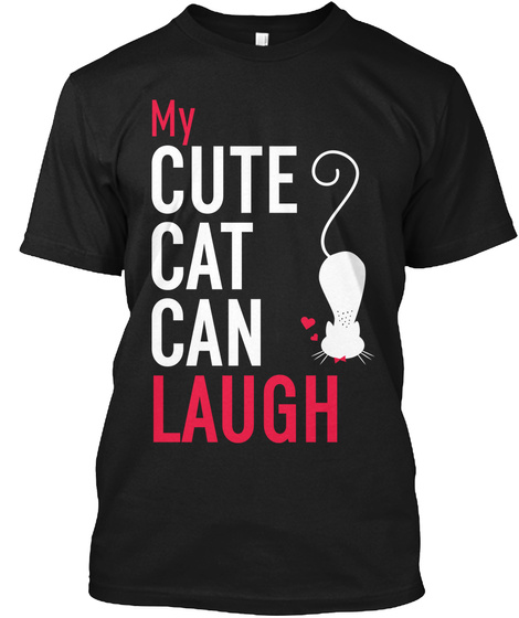 My Cute Cat Can Laugh Cat Lovers Tees