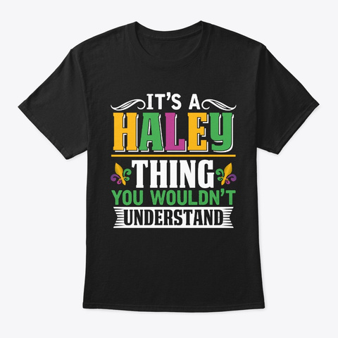 It's A Haley Thing Mardi Gras Gift Black T-Shirt Front