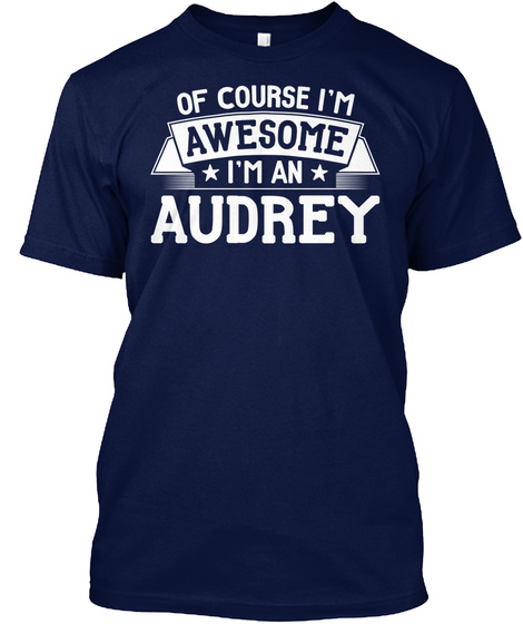 Of Course Awesome I'm An Audrey Navy T-Shirt Front