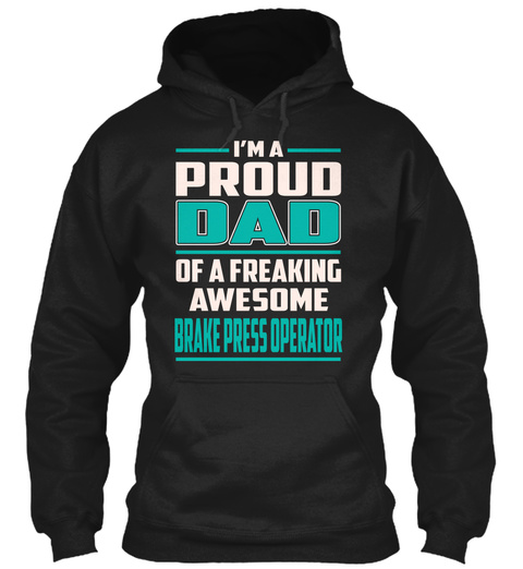 Brake Press Operator - Proud Dad