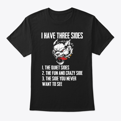 I Have Three Sides The Quiet Sides The  Black T-Shirt Front