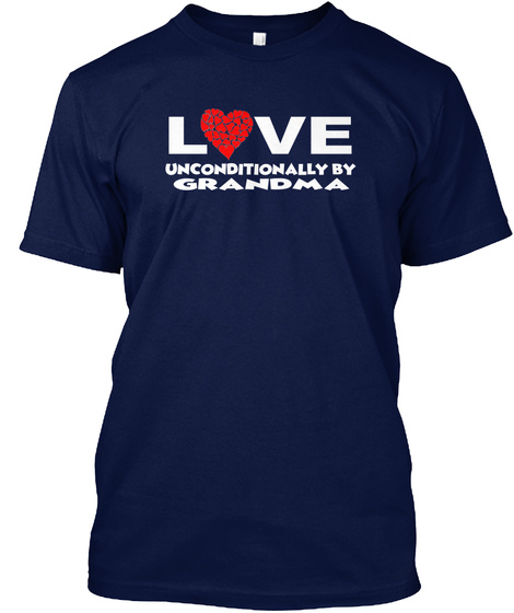 Love Unconditionally By Grandma Navy T-Shirt Front