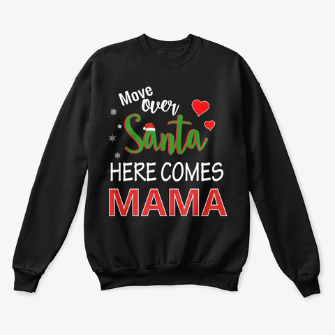 Move Over Santa Here Comes Mama Black T-Shirt Front