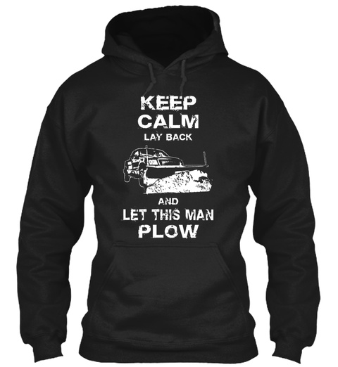 Keep Calm Lay Back And Let This Man Plow Black T-Shirt Front