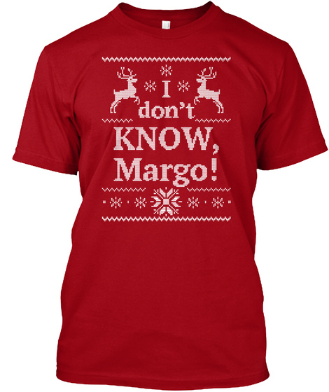 Christmas Vacation I Don't Know, Margo Deep Red T-Shirt Front