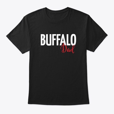 Buffalo Dad New York Raised Me Black T-Shirt Front
