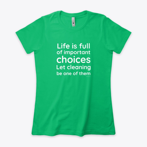 Life Is Full Housekeeping Kelly Green  T-Shirt Front