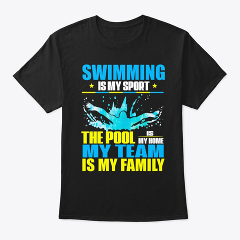 Swimmer Shirt Swimming Is My Sport The Black T-Shirt Front