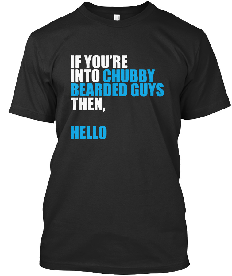If Youre Into Chubby Bearded Guys Then Unisex Tshirt