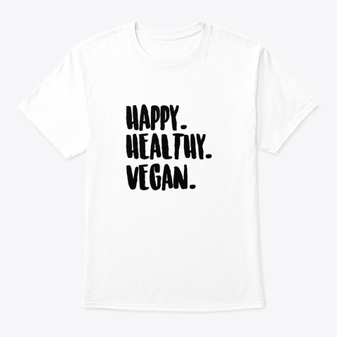 Happy Healthy Vegan     Vegan White T-Shirt Front