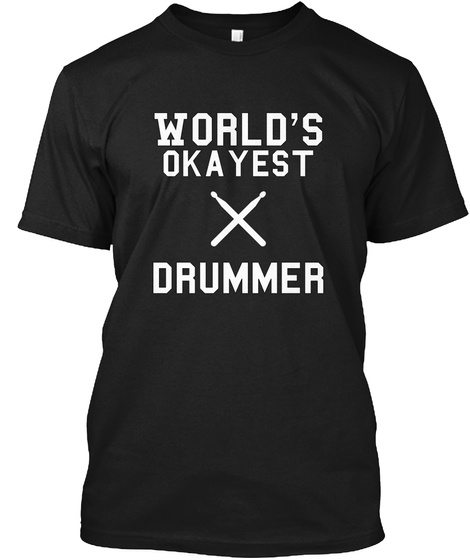 World's Okayest Drummer Black T-Shirt Front